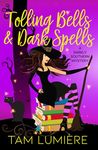 Tolling Bells & Dark Spells: A Southern Paranormal Cozy Mystery
