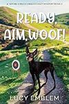 Ready, Aim, Woof!: A Tamsin Kernick English Cozy Mystery (The Tamsin Kernick Cozy English Mysteries Book 2)