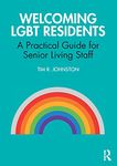 Welcoming LGBT Residents: A Practical Guide for Senior Living Staff