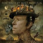 Tom Waits by Matt Mahurin: Portrait