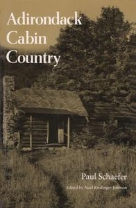 Adirondack Cabin Country: Paul Schaefer