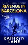 Revenge in Barcelona: A riveting, nail-biting international mystery (Nikki Garcia Mystery)