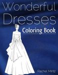 Wonderful Dresses - Coloring Book: Beautiful Women In Ball Dresses, Evening Gowns, Wedding Dresses, Belly Dancing Fashion