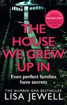 The House We Grew Up In: The gripping family suspense read from the Sunday Times bestselling author of None of This is True