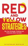 Red and Yellow Strategies: Flip Your Strategic Thinking and Overcome Short-termism