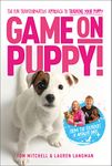 Game On, Puppy!: The fun, transformative approach to training your puppy from the founders of Absolute Dogs