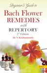 Beginners Guide to Bach Flower Remedies with Repertory - 2nd edition