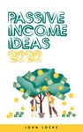Passive Income Ideas 2020: Learn Step-by-Step How To Earn $3,200 from Home in 21 Days Through Self-Publishing, Dropshipping, Social Media Marketing, FBA, Influencer Marketing, E-commerce, Blogging