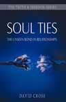 Soul Ties: The Unseen Bond in Relationships (Truth and Freedom)