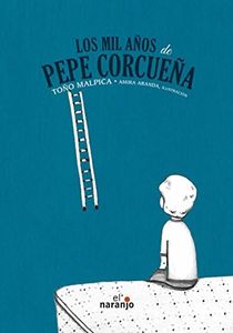 Los mil años de Pepe Corcueña (Spanish edition)