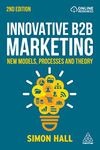 Innovative B2B Marketing: New Models, Processes and Theory