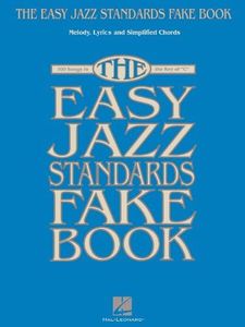 The Easy Jazz Standards Fake Book: 100 Songs in the Key of C