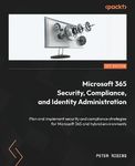 Microsoft 365 Security, Compliance, and Identity Administration: Plan and implement security and compliance strategies for Microsoft 365 and hybrid environments
