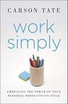 Work Simply: Embracing the Power of Your Personal Productivity Style