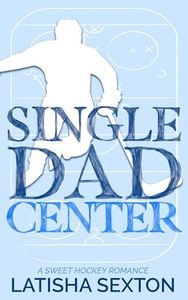 Single Dad Center: A Sweet Hockey Romance