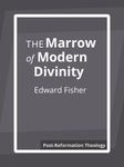 The Marrow of Modern Divinity