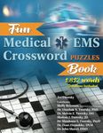 Fun Medical EMS Crossword Puzzles Book: 1812 Words; Perfect Gift for Med Student, EMT, Paramedic, Doctor, and Nurse; Physiology, Terminology, and More; Reduce Stress and Exercise Your Brain