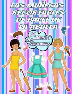 Las Muñecas Recortables de Papel de la Abuela: 40 Láminas con 20 Modelos y 200 Complementos de Ropa Vintage para Vestir a todo color a las Muñecas de ... Ocupacional en Geriatría: 1 (Muñecas vintage)