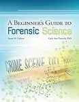 A Beginner's Guide to Forensic Scie