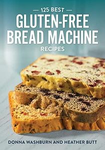 125 Best Gluten-free Bread Machine Recipes