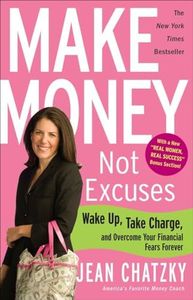 Make Money, Not Excuses: Wake Up, Take Charge, and Overcome Your Financial Fears Forever