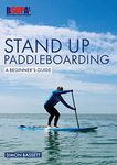 Stand Up Paddleboarding: A Beginner`s Guide – Learn to SUP: 2 (Beginner's Guides)