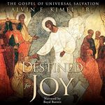 Destined for Joy: The Gospel of Universal Salvation