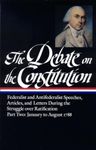 The Debate on the Constitution: Federalist and Antifederalist Speeches, Article s, and Letters During the Struggle over Ratification Vol. 2 (LOA #63)