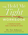 The Hold Me Tight Workbook: A Couple's Guide for a Lifetime of Love