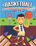 Basketball Activity and Coloring Book for kids Ages 5 and up: Fun for boys and girls, Preschool, Kindergarten