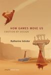 How Games Move Us (Playful Thinking