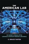 The American Lab: An Insider’s History of the Lawrence Livermore National Laboratory (Johns Hopkins Nuclear History and Contemporary Affairs)