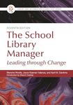 The School Library Manager: Leading through Change (Library and Information Science Text Series)