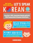 Let's Speak Korean: Learn Over 1,400+ Expressions Quickly and Easily With Pronunciation & Grammar Guide Marks - Just Listen, Repeat, and Learn!