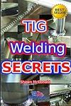 Tig Welding Secrets: An In-Depth Lo