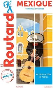 Guide du Routard Mexique (+Yucatan) 2022/23: + Yucatan