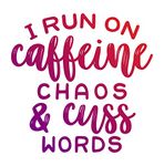 I Run On Caffine Chaos & Cuss Words Vinyl Decal Sticker - Car Truck Van SUV Window Wall Cup Laptop - One 5.5 Inch Decal - MKS1355