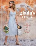 Giada's Italy: My Recipes for La Dolce Vita: A Cookbook