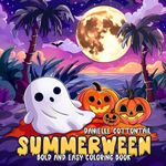Summerween Bold and Easy Coloring Book: Spooky, Cute & Creepy Groovy Halloween Images for a Happy Holiday - Perfect for Kids and Adults (Summer Halloween Coloring Books)