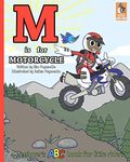 M is for Motorcycle: A Beginner's ABC Book for Little Riders: 1 (Little Moto Rider)