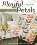 C&T Publishing Playful Petals: Learn Simple, Fusible Appliqué 18 Quilted Projects Made From Precuts