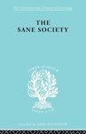 Sane Society Ils 252 (International Library of Sociology)