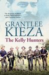 The Kelly Hunters: The gripping true story of the desperate manhunt to bring down Australia's most notorious outlaw, from the bestselling award-winning author of MRS KELLY, BANJO and SISTER VIV