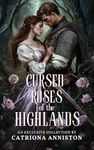 Cursed Roses of the Highlands: A Scottish Medieval Historical Romance Collection