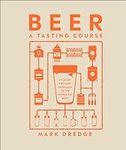 Beer A Tasting Course: A Flavor-Foc