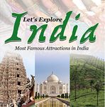 Let's Explore India (Most Famous Attractions in India): India Travel Guide (Children's Explore the World Books)