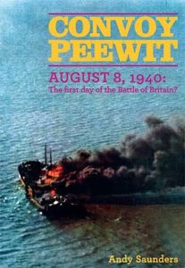 Convoy Peewit: August 8, 1940: the First Day of the Battle of Britain?