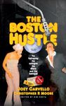 The Boston Hustle: The Hairspray, the Cologne, the Disco & the Betrayal