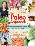 Paleo Approach, The : Reverse Autoimmune Disease and Heal Your Body