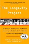 The Longevity Project: Surprising Discoveries for Health and Long Life from the Landmark Eight-Decade Study